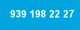 939 198 22 27